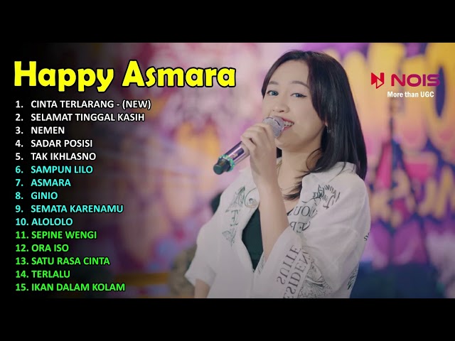 HAPPY ASMARA–CINTA TERLARANG–SELAMAT TINGGAL KASIH–SADAR POSISI–ALOLOLO I TOP HITS 2023 class=