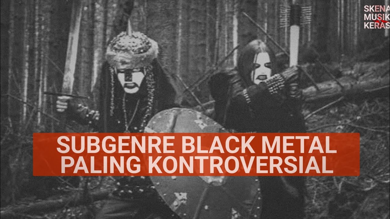 SEJARAH NSBM: IDEOLOGI POLITIK DALAM BALUTAN MUSIK BLACK METAL - YouTube