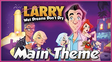 LEISURE SUIT LARRY IX : Wet Dreams Don't Dry - NEW Official Main THEME Song (2018) HD