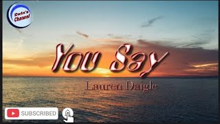 You Say - Lauren Daigle || Lyrics