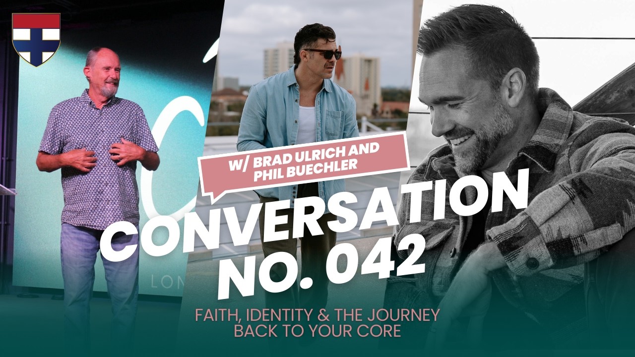 Conversation No.042 w/ Phil Buechler & Brad Ulrich | Faith, Identity & the Journey Back to Your Core