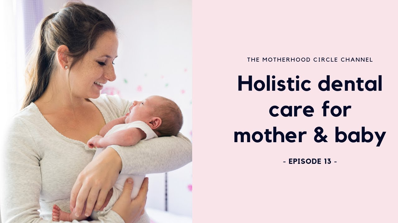 EP13 Holistic dental care for mother &amp; baby YouTube