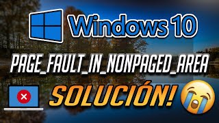 Pantalla Azul PAGE FAULT IN NONPAGED AREA  en Windows 10 [Solucion]