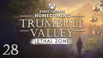 State of Decay 2: Trumbull Valley Part 28 - ROAD TO REDEMPTION (Lethal Zone)