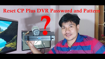 How to Reset CP Plus DVR Password and Pattern |