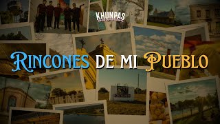 Rincones de mi Pueblo - KHUNPAS: Compartiendo Folklore