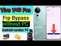 Vivo V40 Pro Frp Bypass 2025 Without PC Free Method