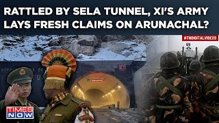 China's Fresh Arunachal Claim| India's Sela Tunnel Rattles Xi? Gateway To Tawang Scares Beijing?