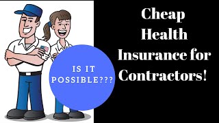 How to get the best deal on health insurance for self employed and contractors