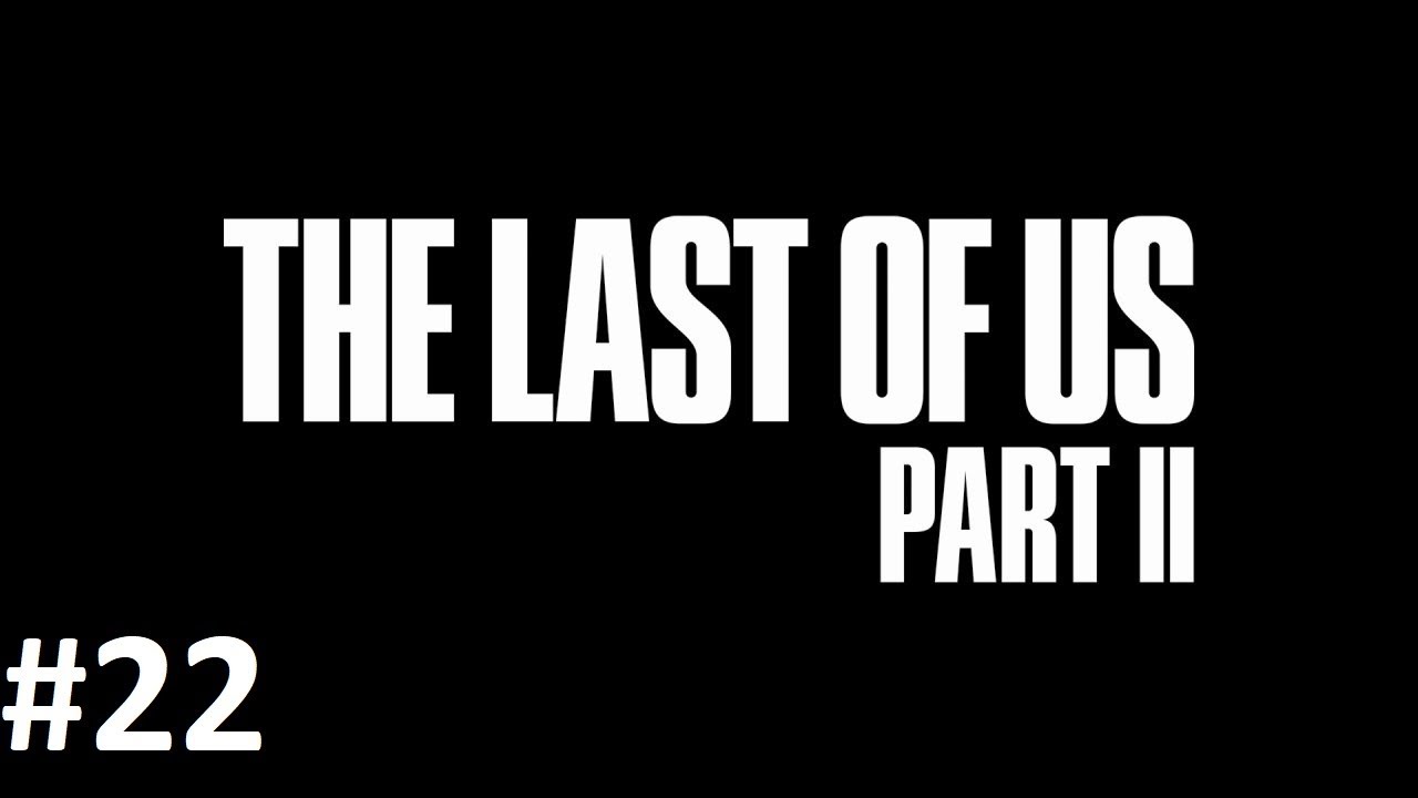 Let's Play The Last Of Us 2 #22 - Der nervigste Ausguck der Welt [HD][Ryo]