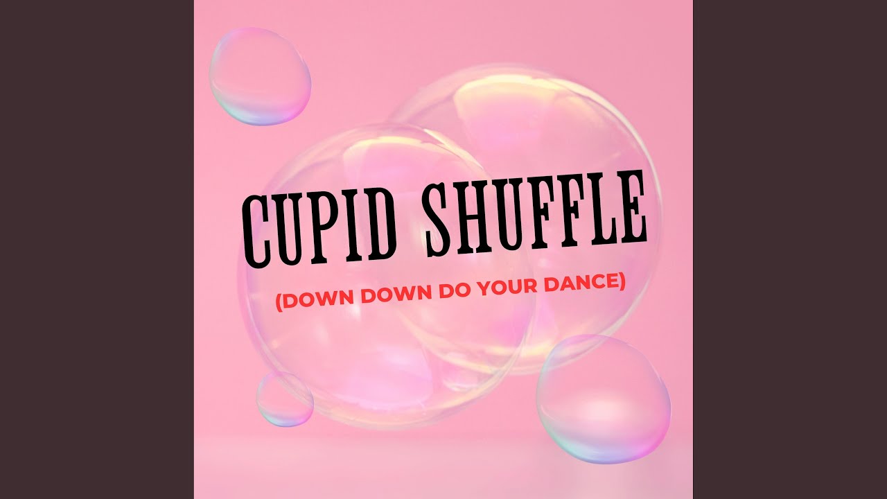 Cupid Shuffle (Down Down Do Your Dance) Cupid Shuffle (Down Down Do Your Dance)