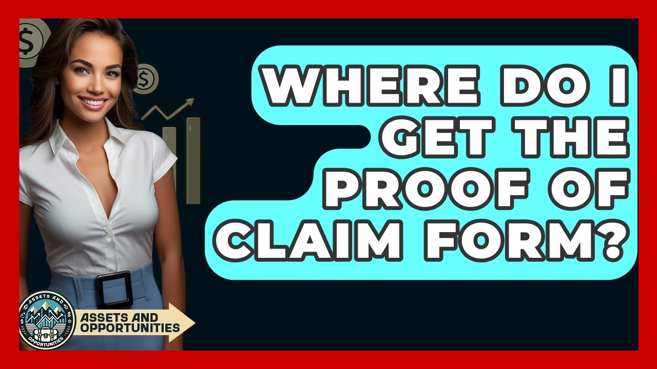 Where Do I Get The Proof Of Claim Form? - AssetsandOpportunity.org