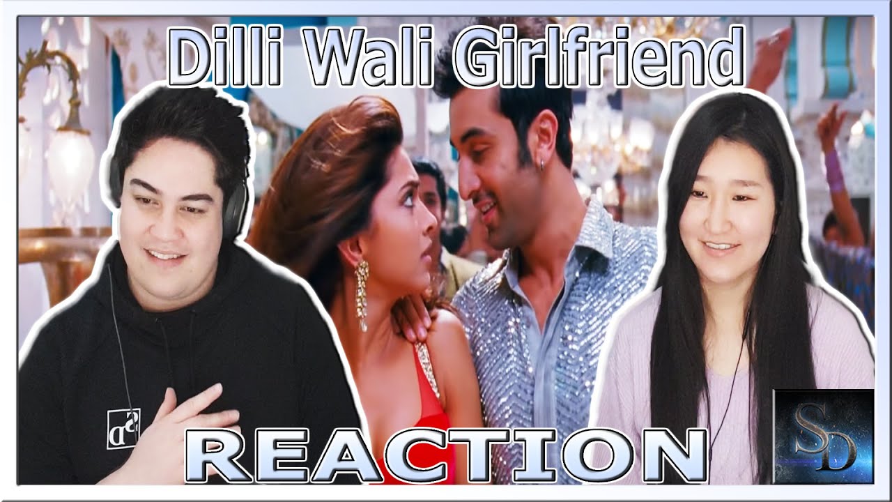 Dilli Wali Girlfriend REACTION!!! | Yeh Jawaani Hai Deewani | Ranbir Kapoor | Deepika Padukone