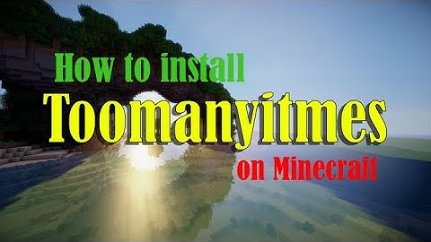 How to Install Toomanyitems on Minecraft