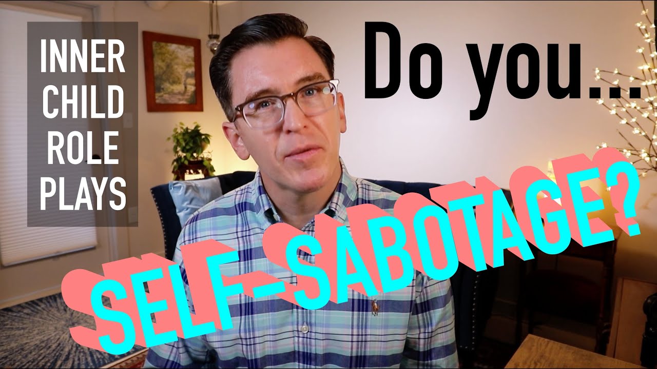 Do you Self-sabotage? Issues with Inner Child Re-parenting.