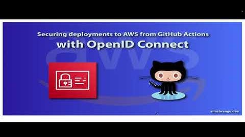 Part4 - Achieving Secure AWSDeployments through Integration of Github Actions and OpenID Connect