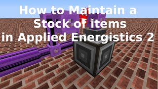 How to Maintain a Stock of Items in Applied Energistics 2