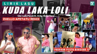 KUDA LAKA LOLI ~ LIRIK ~ Abu Lado Purab ft. Ocha Shaptriasa (Zhello Apetatu Remix)Viral Tiktok