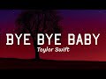 Taylor Swift - Bye Bye Baby (Taylors Version) (From The Vault) (Lyrics)