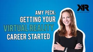Interview with Amy Peck: Getting Your Virtual Reality Career Started