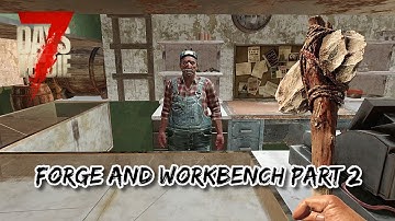 7 Days To Die Alpha 20 Forge And Workbench Part 2