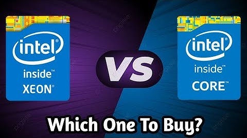 Intel Core VS Xeon | Difference Between Intel and Xeon (Quick Guide)