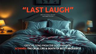 "Last Laugh" Featured Track FULL SONG from "SCORNED: The Cruel Life and Death of Betty Broderick"