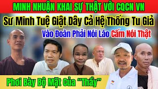 Ngỡ Ngàng Minh Nhuận Khai Hết Sự Thật Bê Bối Đoàn Sư Minh Tuệ Với CQCN