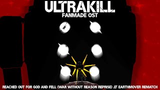 ULTRAKILL FAN OST | Reached out for God and Fell (War without Reason Reprise) /// Earthmover Rematch