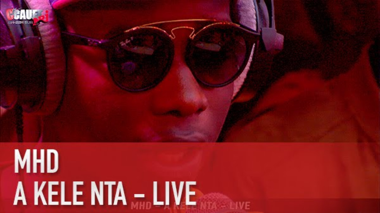 MHD   A KELE NTA   LIVE   CCauet sur NRJ