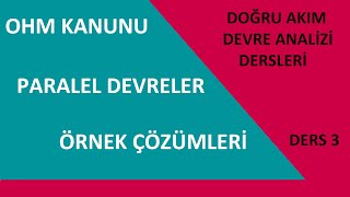 Doğru Akım Devre Analizi Dersleri Ders 3 Ohm Kanunu, Paralel Devreler Ve Örnek Çözümleri