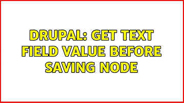 Drupal: Get text field value before saving node