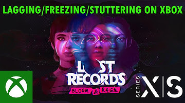 How To Fix Lost Records: Bloom & Rage Stuttering, Freezing or Lagging On Xbox (Series X|S)