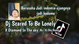Dj Berusaha Jadi Indomie x Scared To Be Lonely x Diamond In The Sky Viral Tiktok Saat ini!!