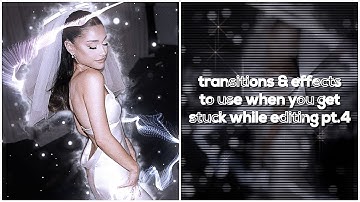 transitions & effects to use when you get stuck while editing pt.4