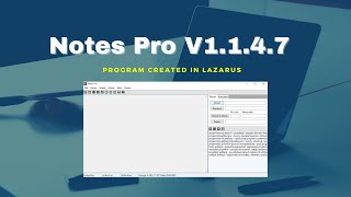 Notes Pro V1.1.4.7 Program created in Lazarus Update