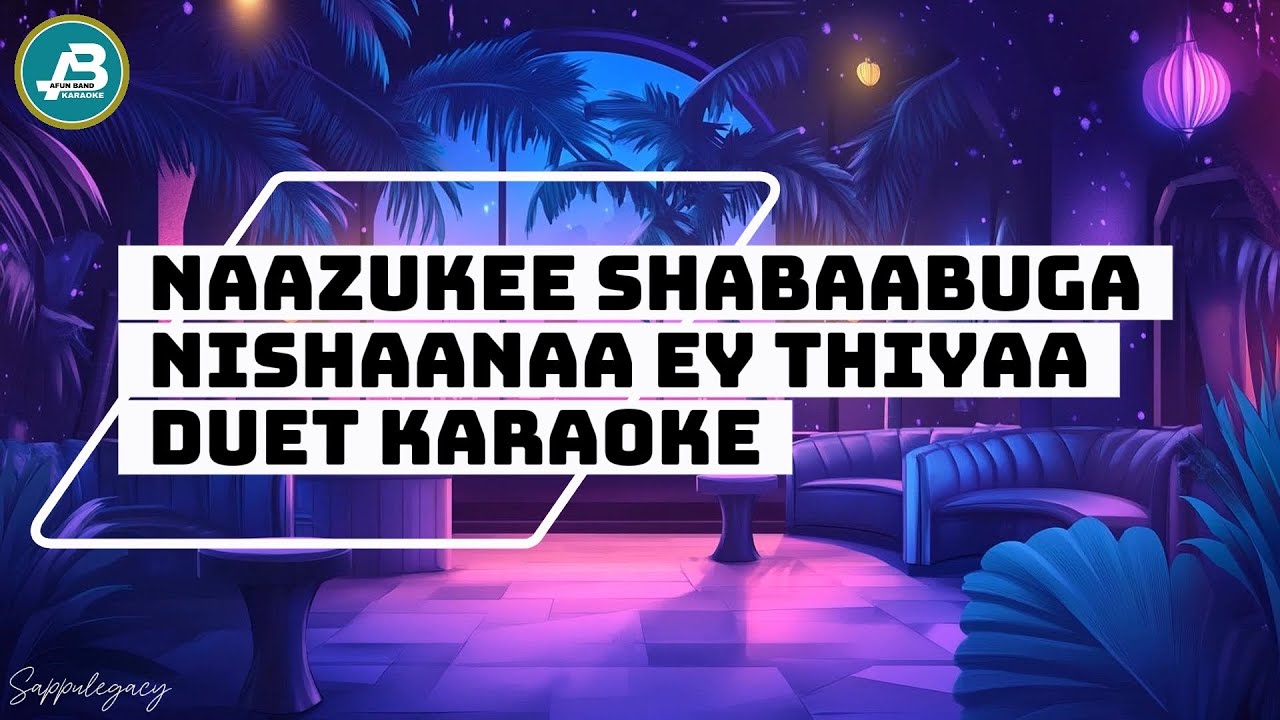 Naazukee Shabaabuga Nishaanaa Ey Thiyaa Duet Karaoke