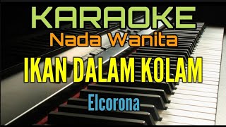IKAN DALAM KOLAM (Karaoke Nada Wanita) Elcorona
