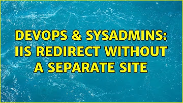 DevOps & SysAdmins: IIS redirect without a separate site
