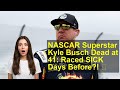 NASCAR Superstar Kyle Busch Dead at 41: Raced SICK Days Before?! 🤯