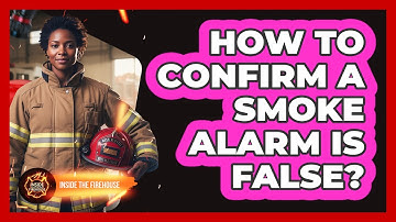 How To Confirm A Smoke Alarm Is False?