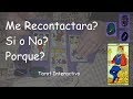 Me Recontactara? Si o No? Porque? Tarot interactivo del amor