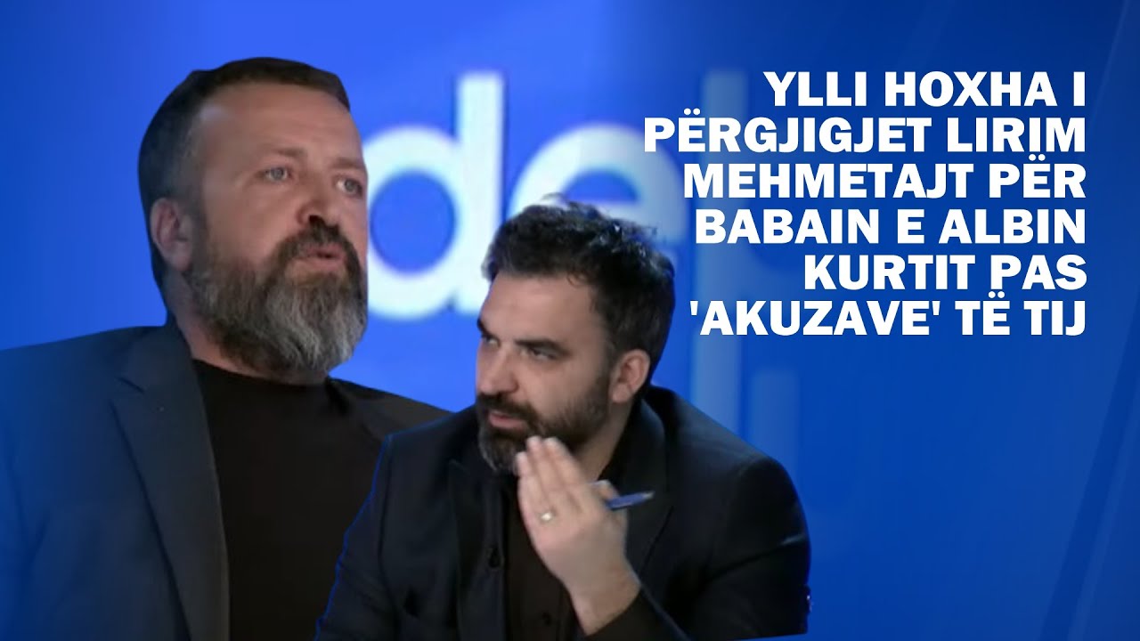 Ylli Hoxha i përgjigjet Lirim Mehmetajt për babain e Albin Kurtit pas 'akuzave' të tij
