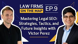 Legal SEO Expert Victor Perez Talks Map Rankings, Citations, and The Future of SEO