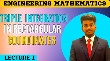 TRIPLE INTEGRALS  |  IN RECTANGULAR COORDINATES  |  1ST YEAR ENGINEERING
