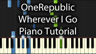 OneRepublic - Wherever I Go Tutorial (How To Play On Piano)