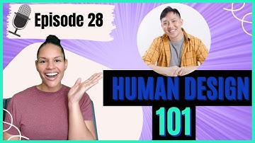 What is Human Design Ep. 28 | The Basics Simplified: A beginners guide to human design