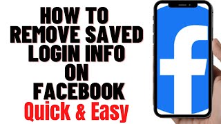 HOW TO REMOVE SAVED LOGIN INFO ON FACEBOOK