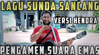 Lagu Sunda Paling Enak Sampai Merinding - Sancang Versi Hendra Pengamen Suara emas