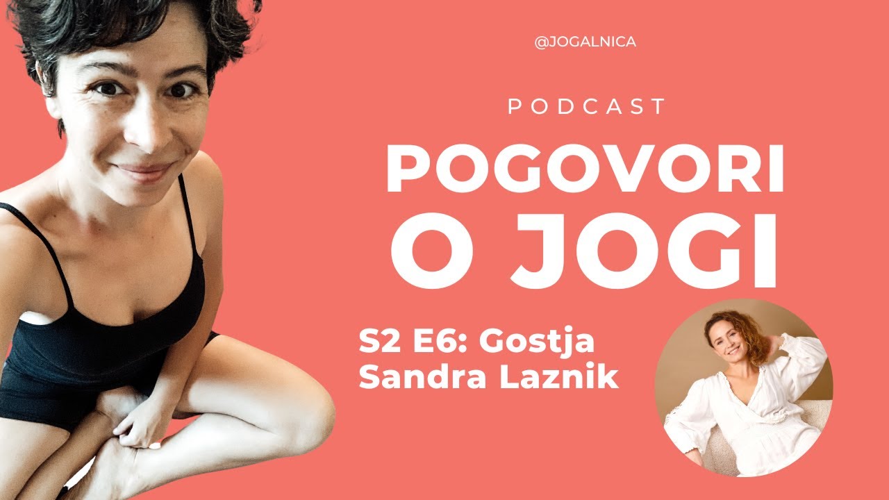 Kundalini joga | S2 E6 Sandra Laznik | podcast Pogovori o jogi